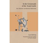 At the Crossroads of the Avant-Garde : Ivan Aksyonov and Russian Modernism