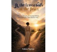 At the Crossroads of the Heart: How to Discern a Covenant When Several Paths Open Before You