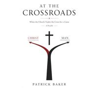 At The Crossroads: When the Church Trades the Cross for a Cause - A Parable
