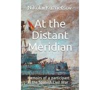 At the Distant Meridian: Memoirs of a participant in the Spanish Civil War (Modern Wars)