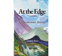 At the Edge: A Life Between Worlds