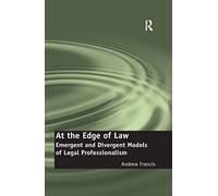 At the Edge of Law: Emergent and Divergent Models of Legal Professionalism