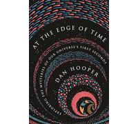 At the Edge of Time : Exploring the Mysteries of Our Universe’s First Seconds