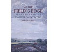 At The Field's Edge: Adrian Bell and the English Countryside