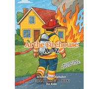 At the Firehouse A to Z: A Firefighter Alphabet Coloring Book & Fire Safety Tips for Kids (Exploring Ideas A to Z)