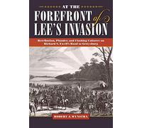 At the Forefront of Lee's Invasion: Retribution, Plunder, and Clashing Cultures on Richard S. Ewell's Road to Gettysburg (Civil War Soldiers and Strategies)