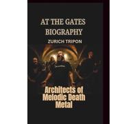 AT THE GATES BIOGRAPHY: Architects of Melodic Death Metal