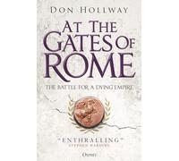 At the Gates of Rome: The Battle for a Dying Empire