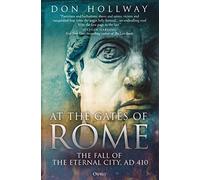 At the Gates of Rome: The Fall of the Eternal City, AD 410