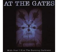 At The Gates - With Fear I Kiss The Burning Darkness