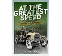 At The Greatest Speed : Gordon Bennett, the Father of International Motor Racing
