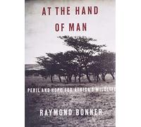 At the Hand of Man: Peril and Hope for Africa's Wildlife