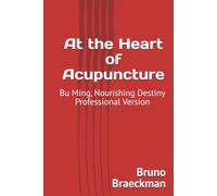 At the Heart of Acupuncture: Professional Version, Bu Ming, Nourishing Destiny