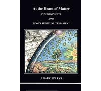 At the Heart of Matter: Synchronicity and Jung's Spiritual Testament