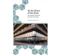 At the Heart of the State: The Moral World of Institutions (Anthropology, Culture and Society)