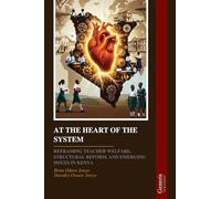 AT THE HEART OF THE SYSTEM: REFRAMING TEACHER WELFARE, STRUCTURAL REFORM, AND EMERGING ISSUES IN KENYA