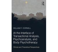 At the Interface of Transactional Analysis, Psychoanalysis, and Body Psychotherapy: The Meech Lake Papers