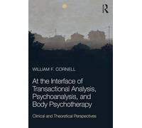 At the Interface of Transactional Analysis, Psychoanalysis, and Body Psychotherapy: The Meech Lake Papers