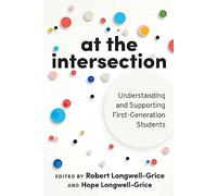 At the Intersection: Understanding and Supporting First-Generation Students – Routledge