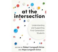 At the Intersection: Understanding and Supporting First-Generation Students