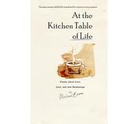 At the Kitchen Table of Life: Poems about Love, Loss, and new Beginnings (Gedichte eines Lebens)