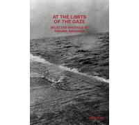 At the Limits of the Gaze : Selected writings by Takuma Nakahira