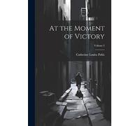 At the Moment of Victory; Volume 2