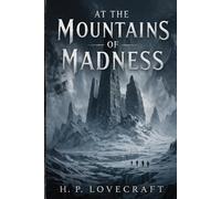At the Mountains of Madness: A Journey into the Unknown Horror