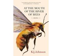 At the Mouth of the River of Bees: Stories