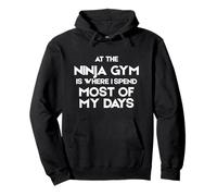 At the Ninja Gym is Where I Spend Most of My Days Pullover Hoodie