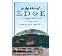 At the Ocean's Edge: A History of Nova Scotia to Confederation (Studies in Atlantic Canada History)