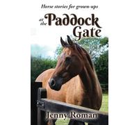 At the Paddock Gate: Horse stories for grown-ups