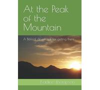 At the Peak of the Mountain: A Biblical devotional for getting there...