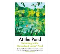 At the Pond : Swimming at the Hampstead Ladies' Pond