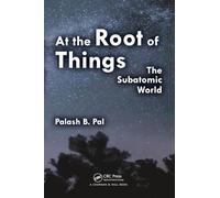 At the Root of Things: The Subatomic World