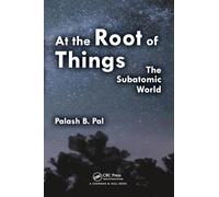 At the Root of Things: The Subatomic World