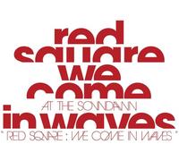 At The Soundawn - Red Square - We Come in Waves