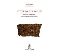 At the Source of Life: Questions and Answers concerning the Ultimate Reality: 2 (Aurea Vidya Collection)