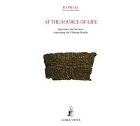 At the Source of Life: Questions and Answers concerning the Ultimate Reality