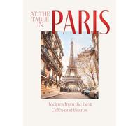 At the Table in Paris: Recipes from the Best Cafes and Bistros