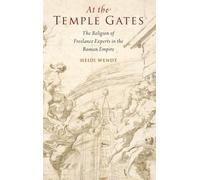 At the Temple Gates: The Religion of Freelance Experts in the Roman Empire