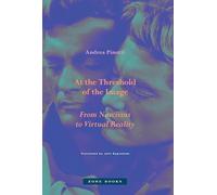 At the Threshold of the Image: From Narcissus to Virtual Reality