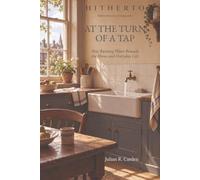 At the Turn of a Tap: How Running Water Remade the Home and Everyday Life (Hidden Histories of Modern Life)