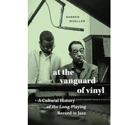 At the Vanguard of Vinyl: A Cultural History of the Long-Playing Record in Jazz