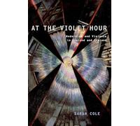 At the Violet Hour: Modernism And Violence In E. Cole 0<|