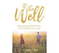 At The Well: Discovering God's Plan for Finding True Love
