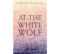 At the White Wolf (The Immortal Orders)