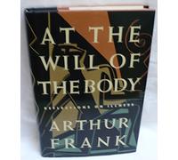 At the Will of the Body: Reflections on Illness