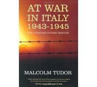 At War in Italy 1943-1945: True Adventures in Enemy Territory