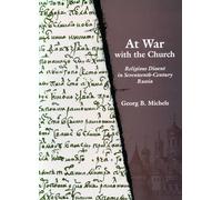 At War with the Church: Religious Dissent in Seventeenth-Century Russia